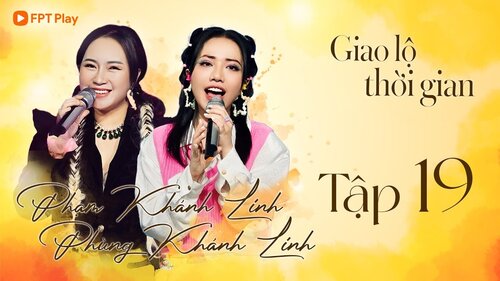 Giao Lộ Thời Gian Tập 19 (Khánh Linh - Phùng Khánh Linh)